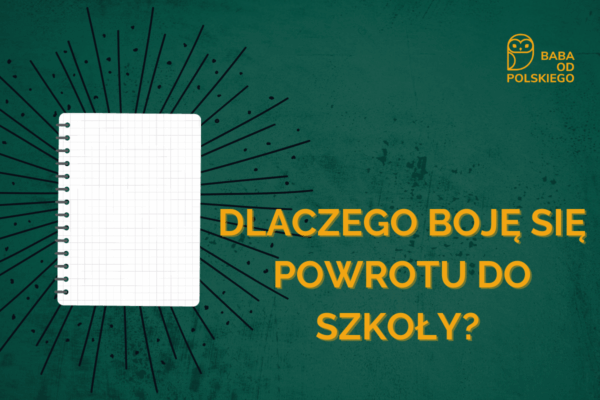 BABA OD POLSKIEGO dlaczego boję się powrotu do szkoły