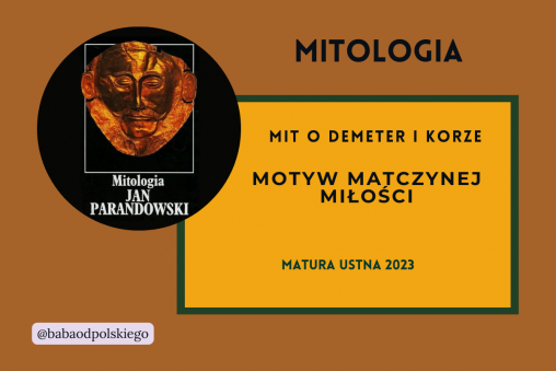 Motyw-matczynej-miłości-mit-o-Demeter-i-Korze-matura-ustna-2023-Mitologia-Jan-Parandowski-opracowanie-zagadnienia-pytania-jawne-Baba-od-polskiego