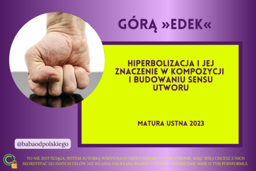 Hiperbolizacja i jej znaczenie w kompozycji i budowaniu sensu utworu matura ustna 2023 Górą Edek Marek Nowakowski pytania jawne opracowanie PDF