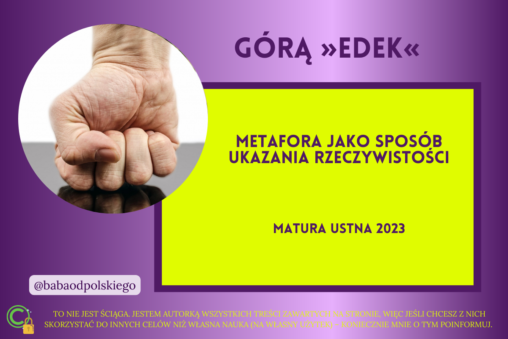 Metafora jako sposób ukazania rzeczywistości matura ustna 2023 Górą Edek Marek Nowakowski pytania jawne opracowanie PDF