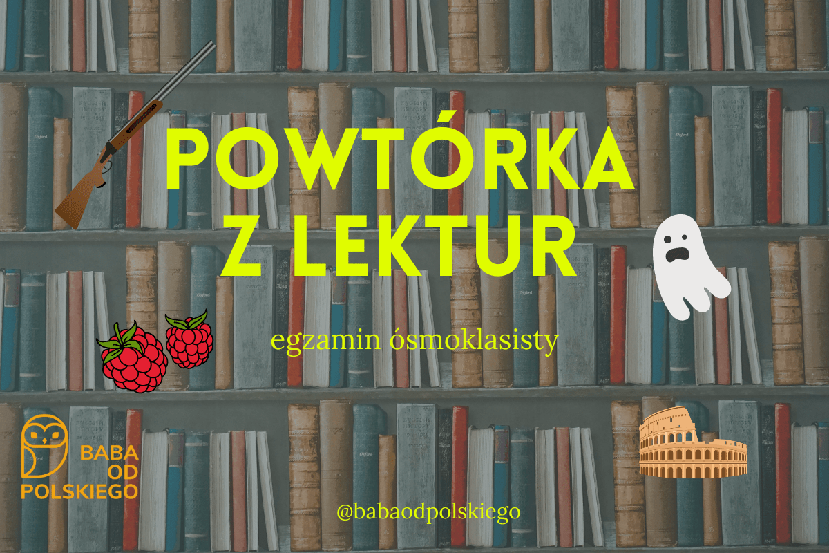 Powtórka z lektur - przed E8 - Baba od polskiego