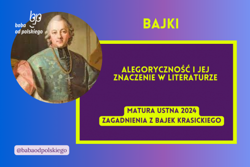 Alegoryczność i jej znaczenie w literaturze Ignacy Krasicki bajki matura ustna 2024 pytania jawne CKE opracowanie pytania zagadnienia Baba od polskiego