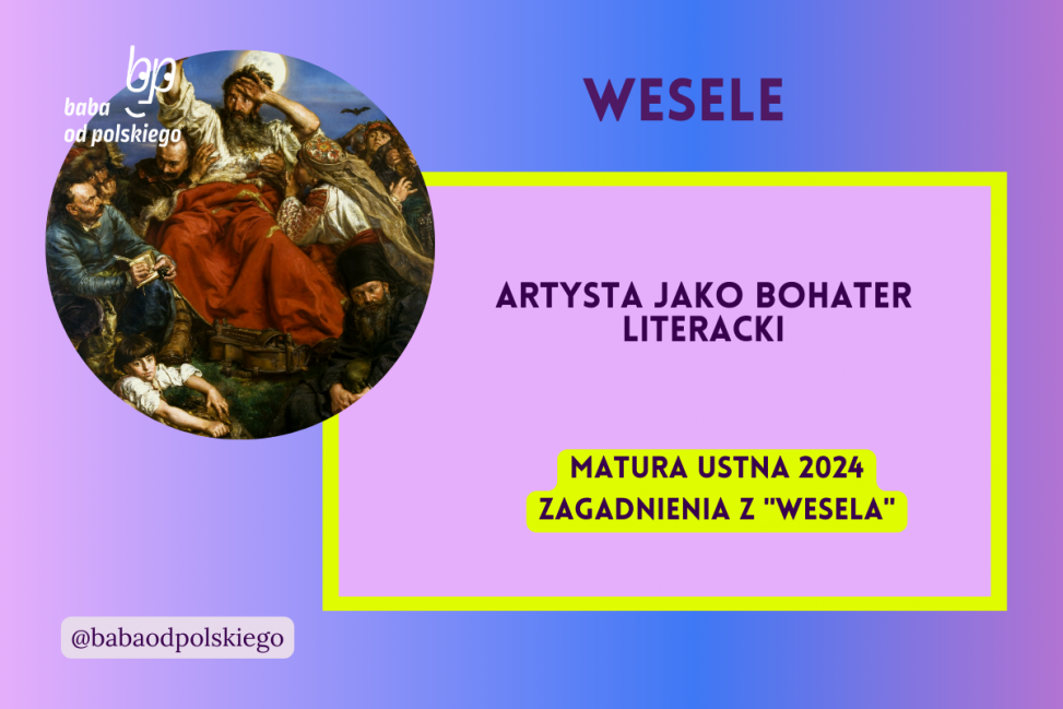 Artysta jako bohater literacki Wesele matura ustna 2024 pytania jawne CKE opracowanie pytania zagadnienia Baba od polskiego Stanisław Wyspiański