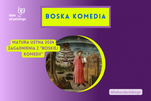 Boska komedia matura ustna 2024 pytania jawne CKE opracowanie pytania zagadnienia Baba od polskiego Dante Alighieri