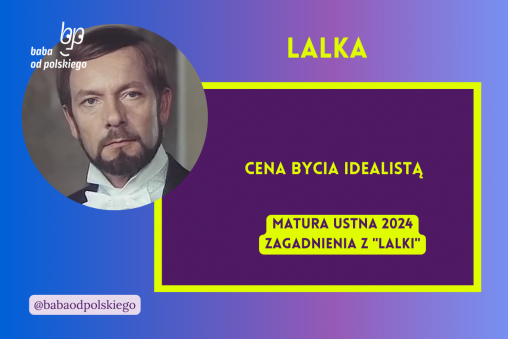 Cena bycia idealistą Lalka matura ustna 2024 pytania jawne CKE opracowanie pytania zagadnienia Baba od polskiego Bolesław Prus