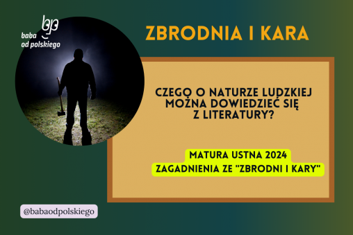 Czego o naturze ludzkiej można dowiedzieć się z literatury Zbrodnia i kara matura ustna 2024 pytania jawne CKE opracowanie pytania zagadnienia Baba od polskiego Fiodor Dostojewski