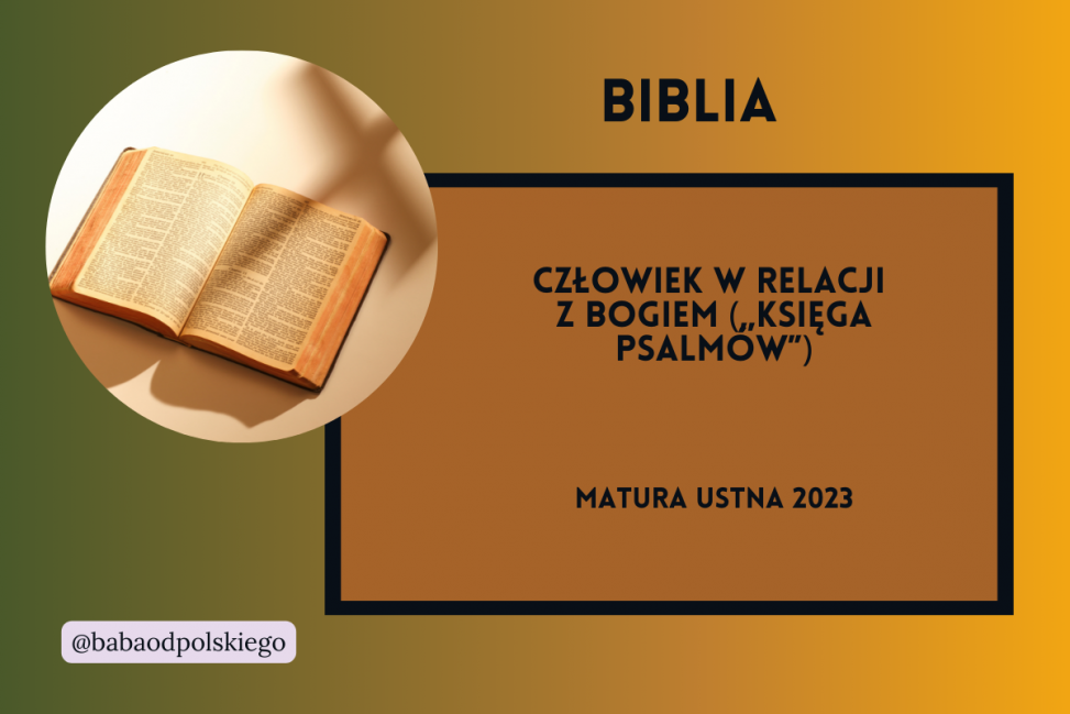 Człowiek w relacji z Bogiem Biblia Baba od polskiego opracowanie matura ustna 2023 Księga Psalmów