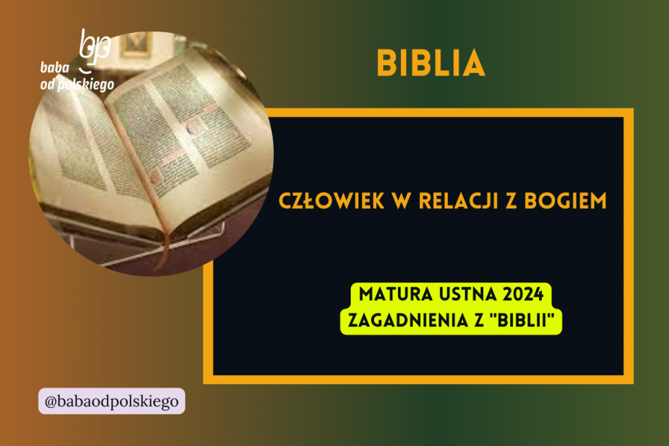 Człowiek w relacji z Bogiem Biblia matura ustna 2024 pytania jawne CKE opracowanie pytania zagadnienia Baba od polskiego