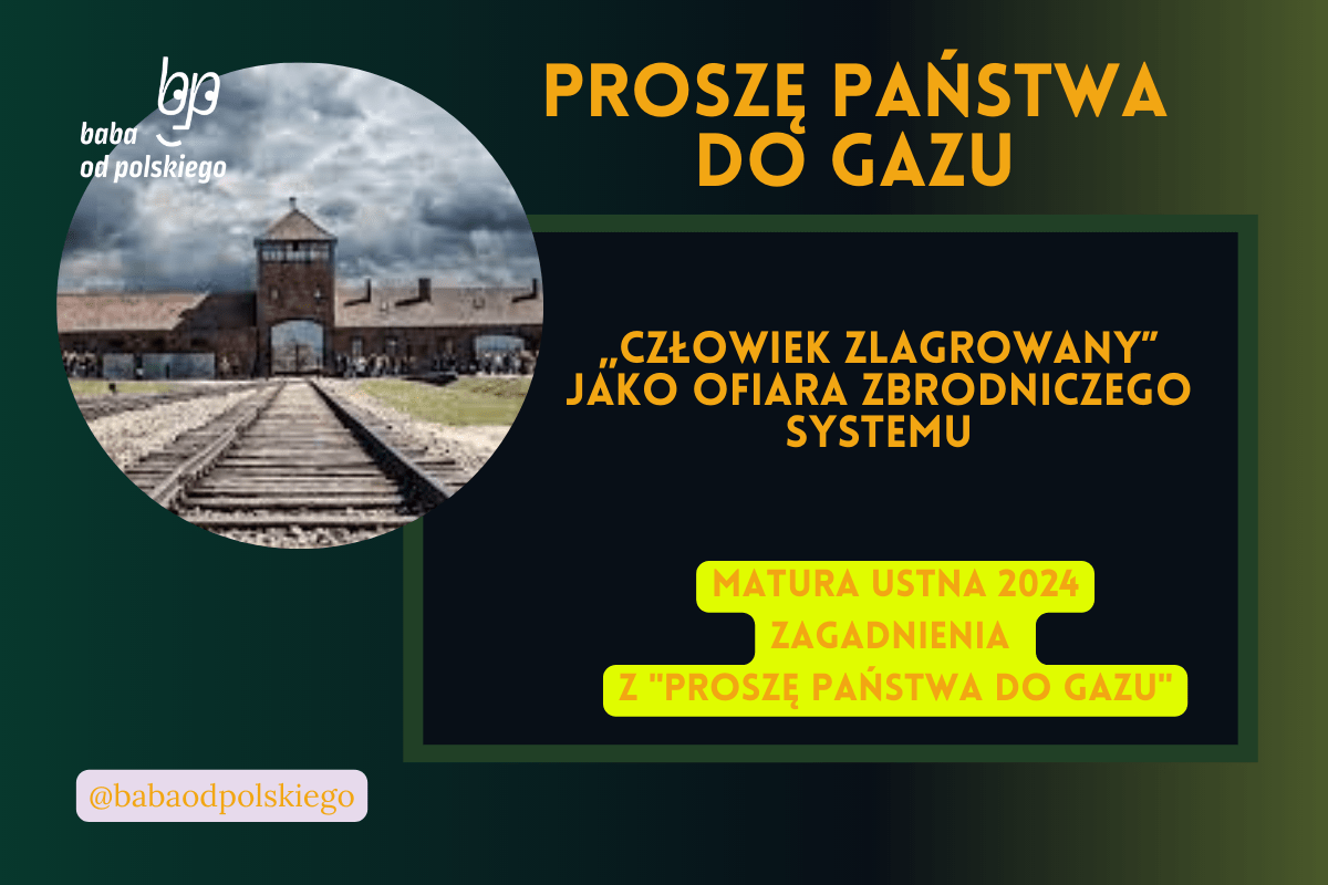 Proszę Państwa Do Gazu Test „Człowiek zlagrowany” jako ofiara zbrodniczego systemu. Omów