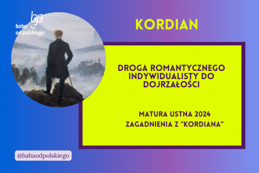 Droga romantycznego indywidualisty do dojrzałości Kordian matura ustna 2024 pytania jawne CKE opracowanie pytania zagadnienia Baba od polskiego Juliusz Słowacki