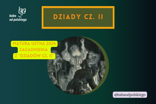 Dziady część II matura ustna 2024 pytania jawne CKE opracowanie pytania zagadnienia Baba od polskiego Adam Mickiewicz
