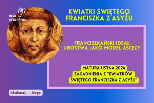 Franciszkański ideał ubóstwa jako model ascezy Kwiatki świętego Franciszka z Asyżu matura ustna 2024 pytania jawne CKE opracowanie pytania zagadnienia Baba od polskiego