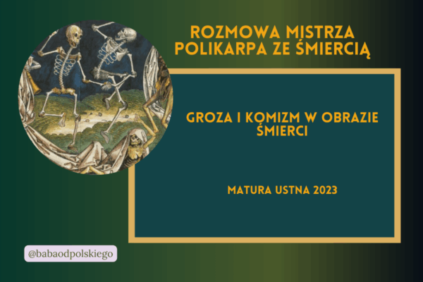 Groza i komizm w obrazie śmierci matura ustna 2023 Rozmowa Mistrza Polikarpa ze Śmiercią opracowanie pytania jawne Baba od polskiego
