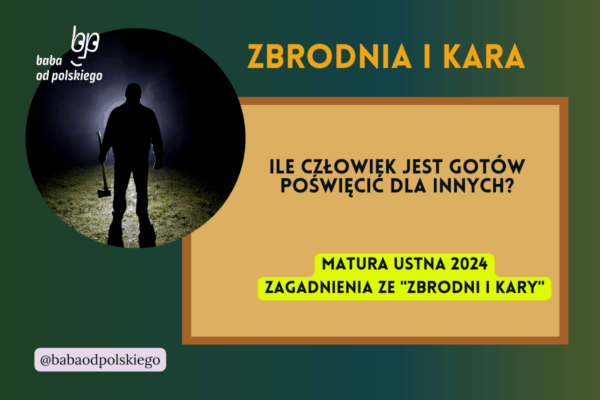 Ile człowiek jest gotów poświęcić dla innych Zbrodnia i kara matura ustna 2024 pytania jawne CKE opracowanie pytania zagadnienia Baba od polskiego Fiodor Dostojewski