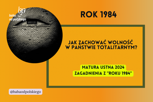 Jak zachować wolność w państwie totalitarnym Rok 1984 matura ustna 2024 pytania jawne CKE opracowanie pytania zagadnienia Baba od polskiego George Orwell