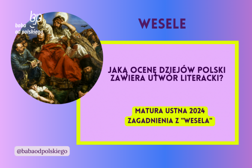 Jaką ocenę dziejów Polski zawiera utwór literacki Wesele matura ustna 2024 pytania jawne CKE opracowanie pytania zagadnienia Baba od polskiego Stanisław Wyspiański