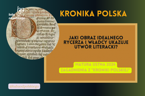 Jaki obraz idealnego rycerza i władcy ukazuje utwór literacki Kronika polska matura ustna 2024 pytania jawne CKE opracowanie pytania zagadnienia Baba od polskiego Gall Anonim