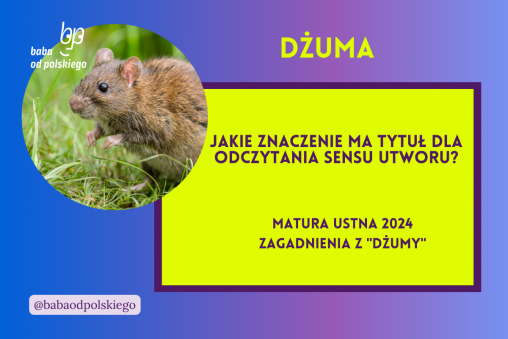 Jakie znaczenie ma tytuł dla odczytania sensu utworu Dżuma matura ustna 2024 pytania jawne CKE opracowanie pytania zagadnienia Baba od polskiego Albert Camus