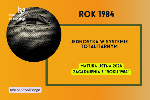 Jednostka w systemie totalitarnym Rok 1984 matura ustna 2024 pytania jawne CKE opracowanie pytania zagadnienia Baba od polskiego George Orwell