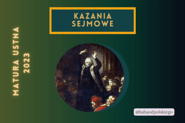 Kazania sejmowe matura ustna 2023 opracowanie pytania jawne zagadnienia Baba od polskiego