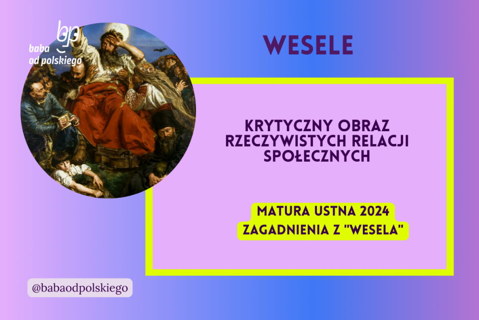 Krytyczny obraz rzeczywistych relacji społecznych Wesele matura ustna 2024 pytania jawne CKE opracowanie pytania zagadnienia Baba od polskiego Stanisław Wyspiański