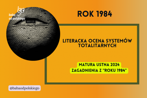 Literacka ocena systemów totalitarnych Rok 1984 matura ustna 2024 pytania jawne CKE opracowanie pytania zagadnienia Baba od polskiego George Orwell