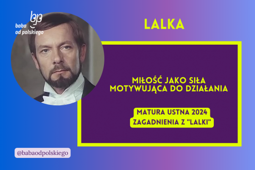 Miłość jako siła motywująca do działania Lalka matura ustna 2024 pytania jawne CKE opracowanie pytania zagadnienia Baba od polskiego Bolesław Prus