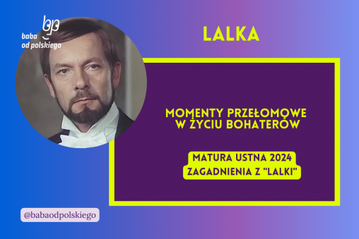 Momenty przełomowe w życiu bohaterów Lalka matura ustna 2024 pytania jawne CKE opracowanie pytania zagadnienia Baba od polskiego Bolesław Prus