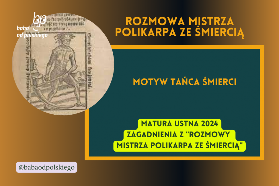 Motyw tańca śmierci Rozmowa Mistrza Polikarpa ze Śmiercią matura ustna 2024 pytania jawne CKE opracowanie pytania zagadnienia Baba od polskiego