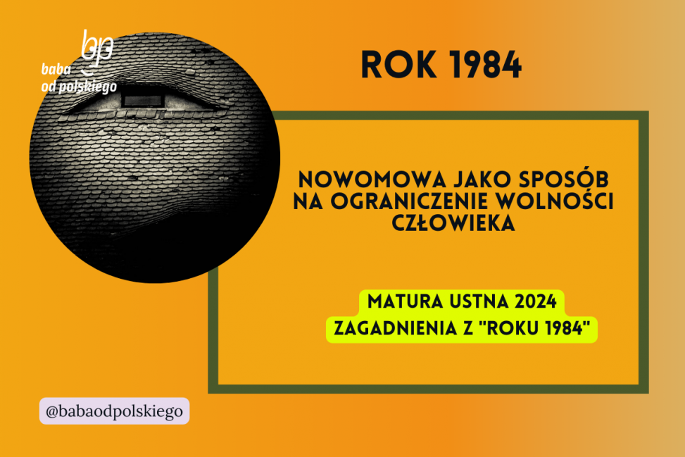 Nowomowa jako sposób na ograniczenie wolności człowieka Rok 1984 matura ustna 2024 pytania jawne CKE opracowanie pytania zagadnienia Baba od polskiego George Orwell