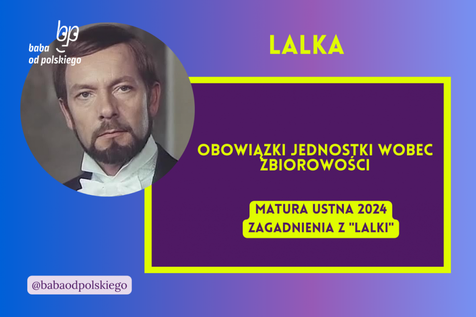 Obowiązki jednostki wobec zbiorowości Lalka matura ustna 2024 pytania jawne CKE opracowanie pytania zagadnienia Baba od polskiego Bolesław Prus