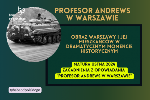 Obraz-Warszawy-i-jej-mieszkańców-w-dramatycznym-momencie-historycznym-Profesor-Andrews-w Warszawie-matura-ustna-2024-pytania-jawne-CKE-opracowanie-Baba-od-polskiego-Olga-Tokarczuk