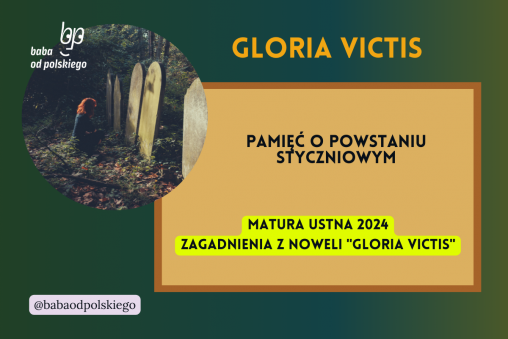 Pamięć o powstaniu styczniowym Gloria victis matura ustna 2024 pytania jawne CKE opracowanie pytania zagadnienia Baba od polskiego Eliza Orzeszkowa