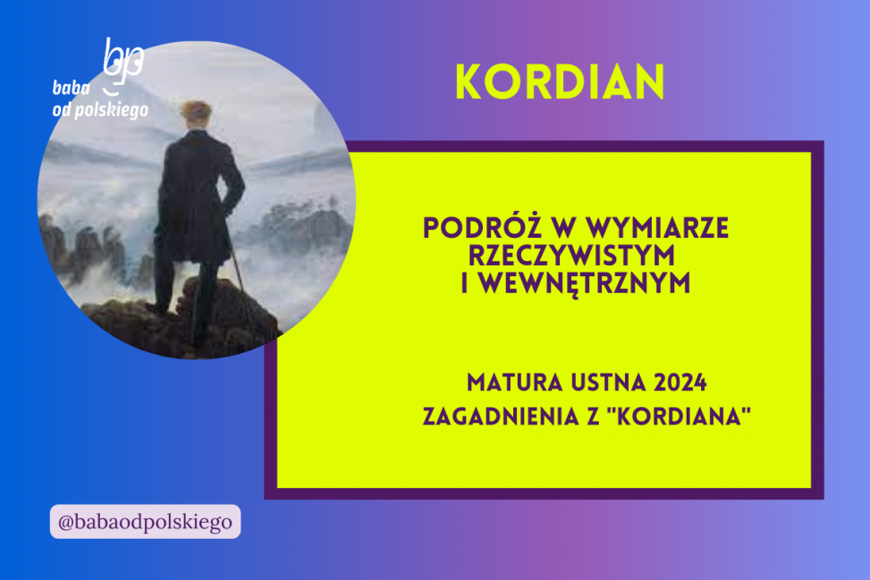 Podróż w wymiarze rzeczywistym i wewnętrznym Kordian matura ustna 2024 pytania jawne CKE opracowanie pytania zagadnienia Baba od polskiego Juliusz Słowacki