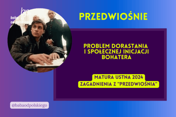 Problem dorastania i społecznej inicjacji bohatera Przedwiośnie matura ustna 2024 pytania jawne CKE opracowanie pytania zagadnienia Baba od polskiego Stefan Żeromski