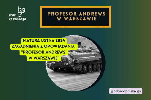 Profesor Andrews w Warszawie matura ustna 2024 pytania jawne CKE opracowanie pytania zagadnienia Baba od polskiego Olga Tokarczuk