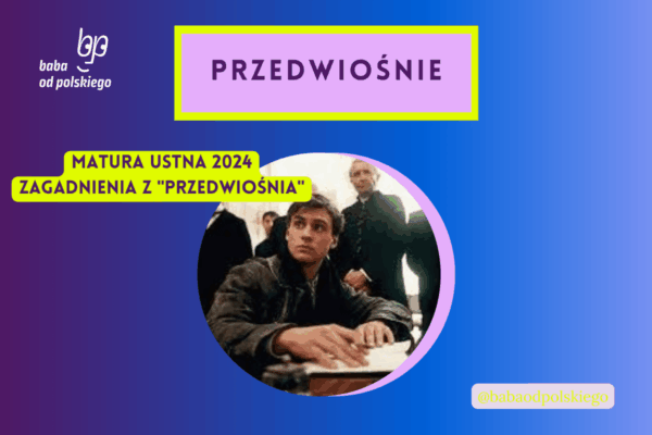 Przedwiośnie matura ustna 2024 pytania jawne CKE opracowanie pytania zagadnienia Baba od polskiego Stefan Żeromski