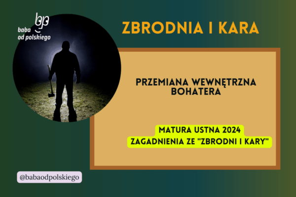 Przemiana wewnętrzna bohatera Zbrodnia i kara matura ustna 2024 pytania jawne CKE opracowanie pytania zagadnienia Baba od polskiego Fiodor Dostojewski