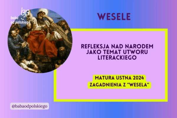 Refleksja nad narodem jako temat utworu literackiego Wesele matura ustna 2024 pytania jawne CKE opracowanie pytania zagadnienia Baba od polskiego Stanisław Wyspiański