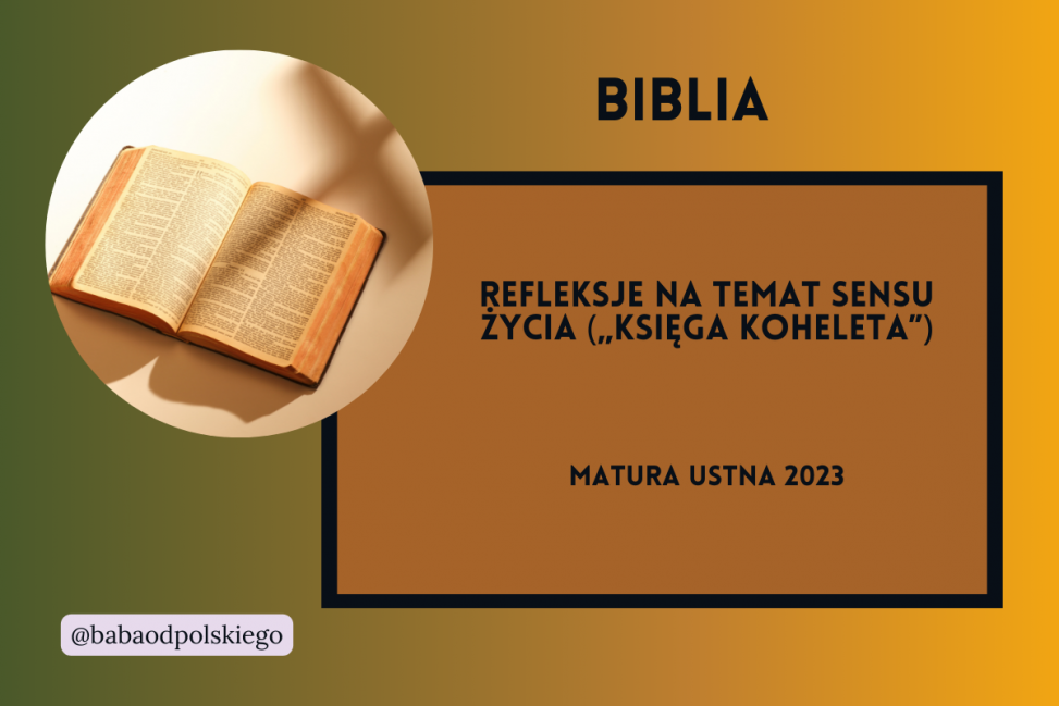 Refleksje na temat sensu życia Biblia Baba od polskiego opracowanie matura ustna 2023 Księga Koheleta