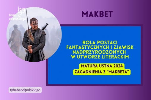 Rola postaci fantastycznych i zjawisk nadprzyrodzonych w utworze literackim Makbet matura ustna 2024 pytania jawne CKE opracowanie pytania zagadnienia Baba od polskiego William Szekspir