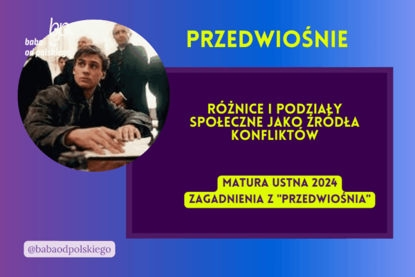 Różnice i podziały społeczne jako źródła konfliktów Przedwiośnie matura ustna 2024 pytania jawne CKE opracowanie pytania zagadnienia Baba od polskiego Stefan Żeromski