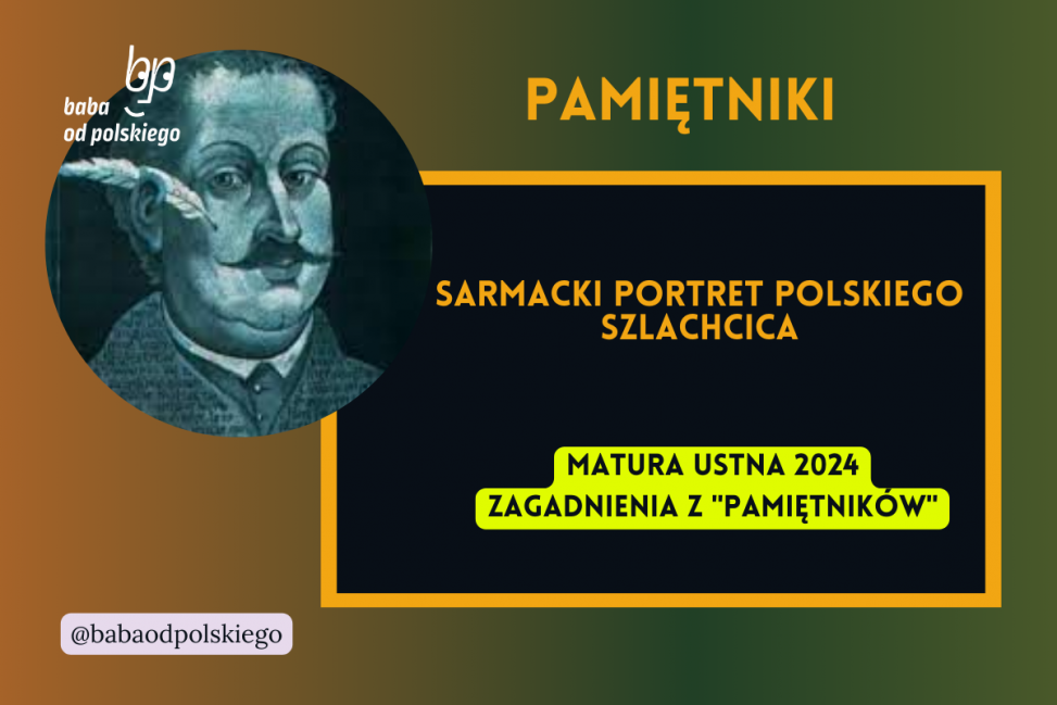 Sarmacki portret polskiego szlachcica Pamiętniki matura ustna 2024 pytania jawne CKE opracowanie pytania zagadnienia Baba od polskiego Jan Chryzostom Pasek