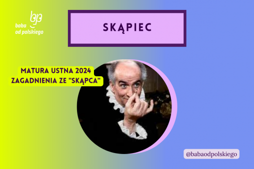 Skąpiec matura ustna 2024 pytania jawne CKE opracowanie pytania zagadnienia Baba od polskiego Molier