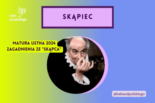 Skąpiec matura ustna 2024 pytania jawne CKE opracowanie pytania zagadnienia Baba od polskiego Molier