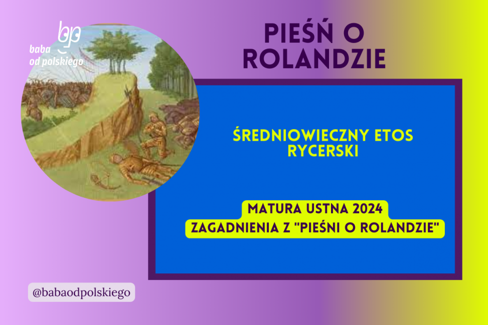 Średniowieczny etos rycerski Pieśń o Rolandzie matura ustna 2024 pytania jawne CKE opracowanie pytania zagadnienia Baba od polskiego