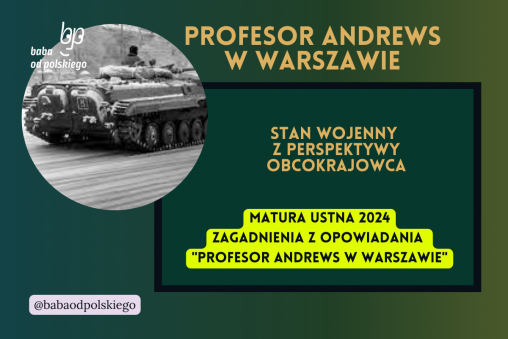 Stan wojenny z perspektywy obcokrajowca Profesor Andrews w Warszawie matura ustna 2024 pytania jawne CKE opracowanie pytania zagadnienia Baba od polskiego Olga Tokarczuk