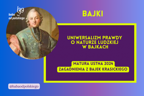 Uniwersalizm prawdy o naturze ludzkiej w bajkach Ignacy Krasicki bajki matura ustna 2024 pytania jawne CKE opracowanie pytania zagadnienia Baba od polskiego