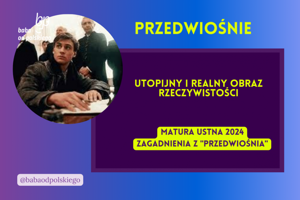 Utopijny i realny obraz rzeczywistości Przedwiośnie matura ustna 2024 pytania jawne CKE opracowanie pytania zagadnienia Baba od polskiego Stefan Żeromski