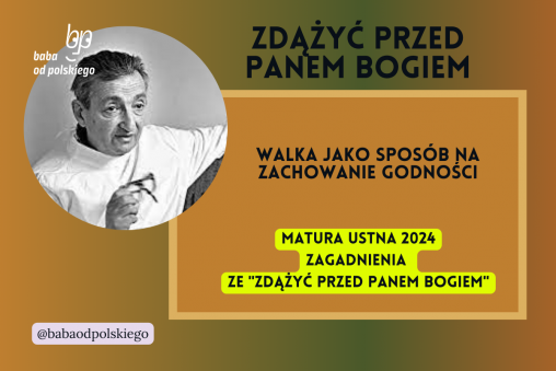 Walka jako sposób na zachowanie godności Zdążyć przed Panem Bogiem matura ustna 2024 pytania jawne CKE opracowanie pytania zagadnienia Baba od polskiego Hanna Krall